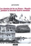 Les chemins de fer en Alsace-Moselle pendant la Seconde Guerre Mondiale